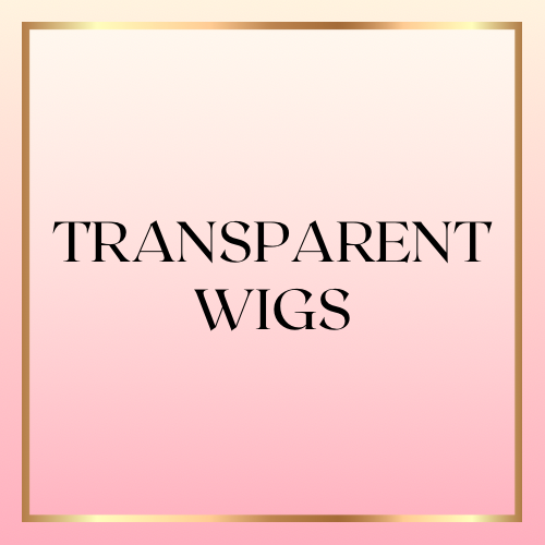 TRANSPARENT WIGS